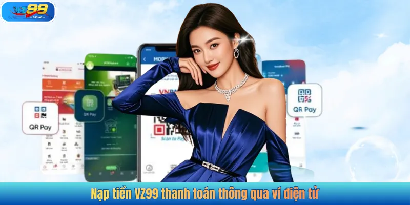Nạp tiền VZ99 thanh toán thông qua ví điện tử