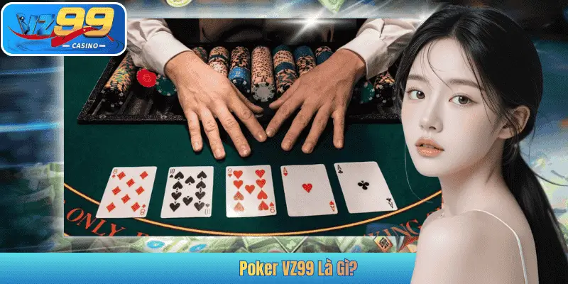 Poker VZ99 Là Gì?